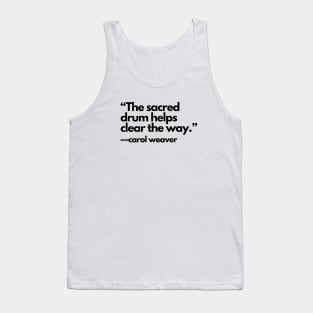 The Sacred Drum Helps Clear the Way… Tank Top